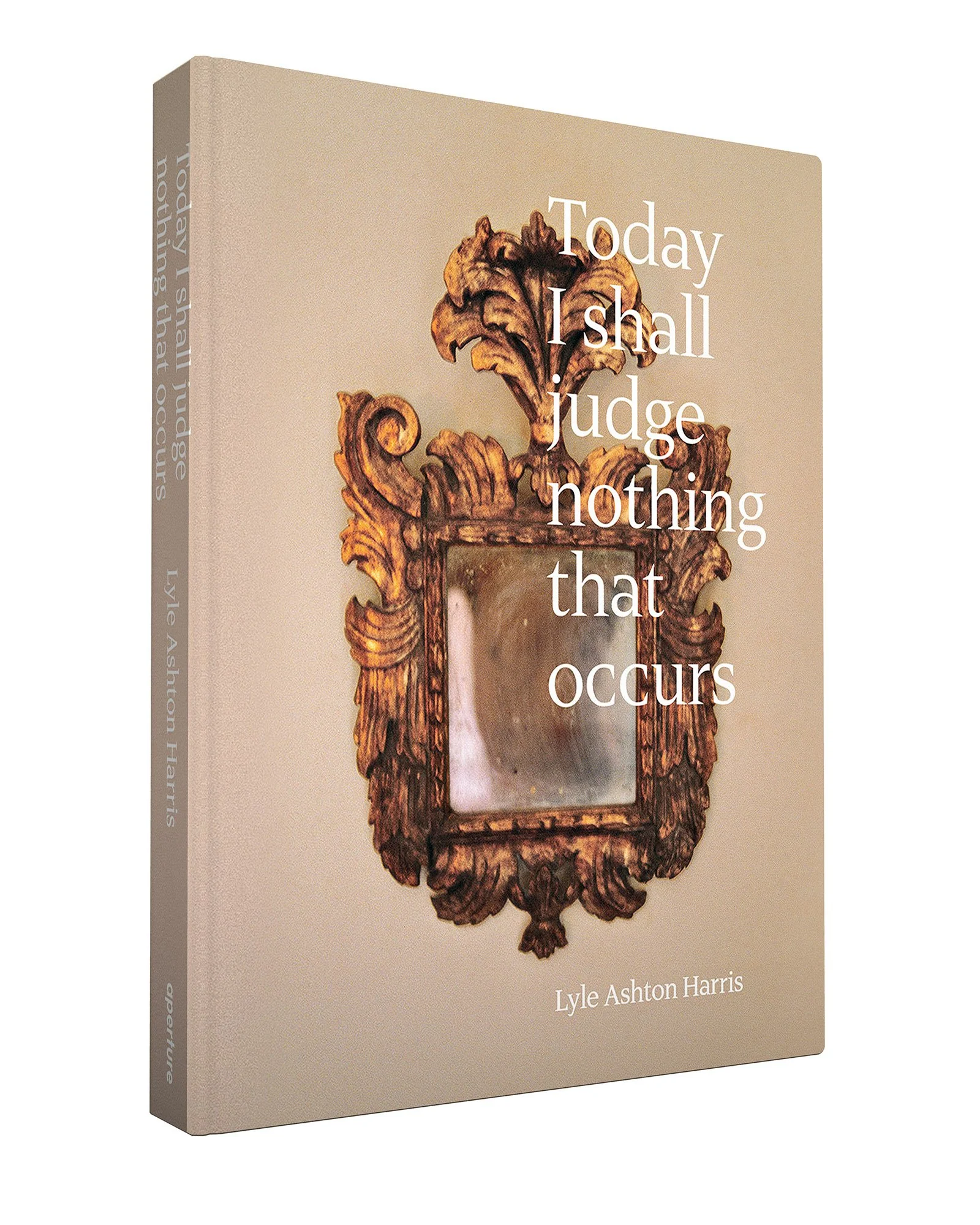 Lyle Ashton Harris "Today I Shall Judge Nothing That Occurs"