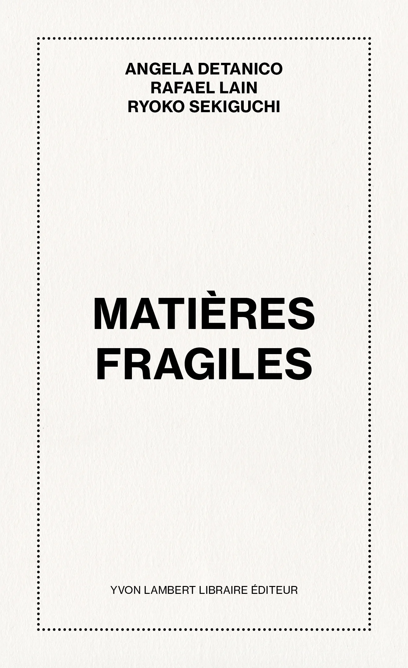 Angela Detanico, Rafael Lain, Ryoko Sekiguchi - Matières Fragiles