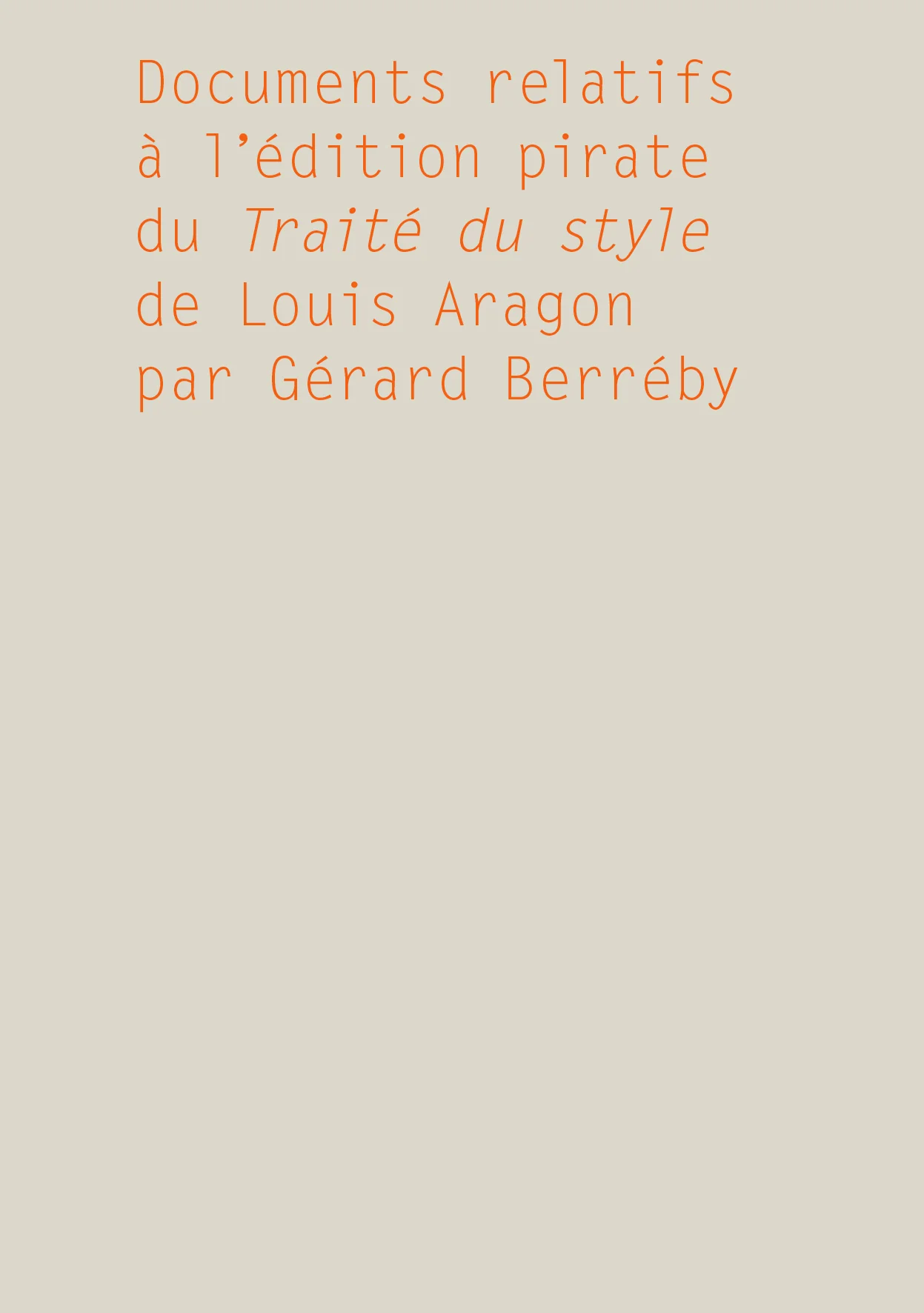 Gérard Berréby - Documents relatifs à l'édition pirate du Traité du style de Louis Aragon par Gérard Berréby