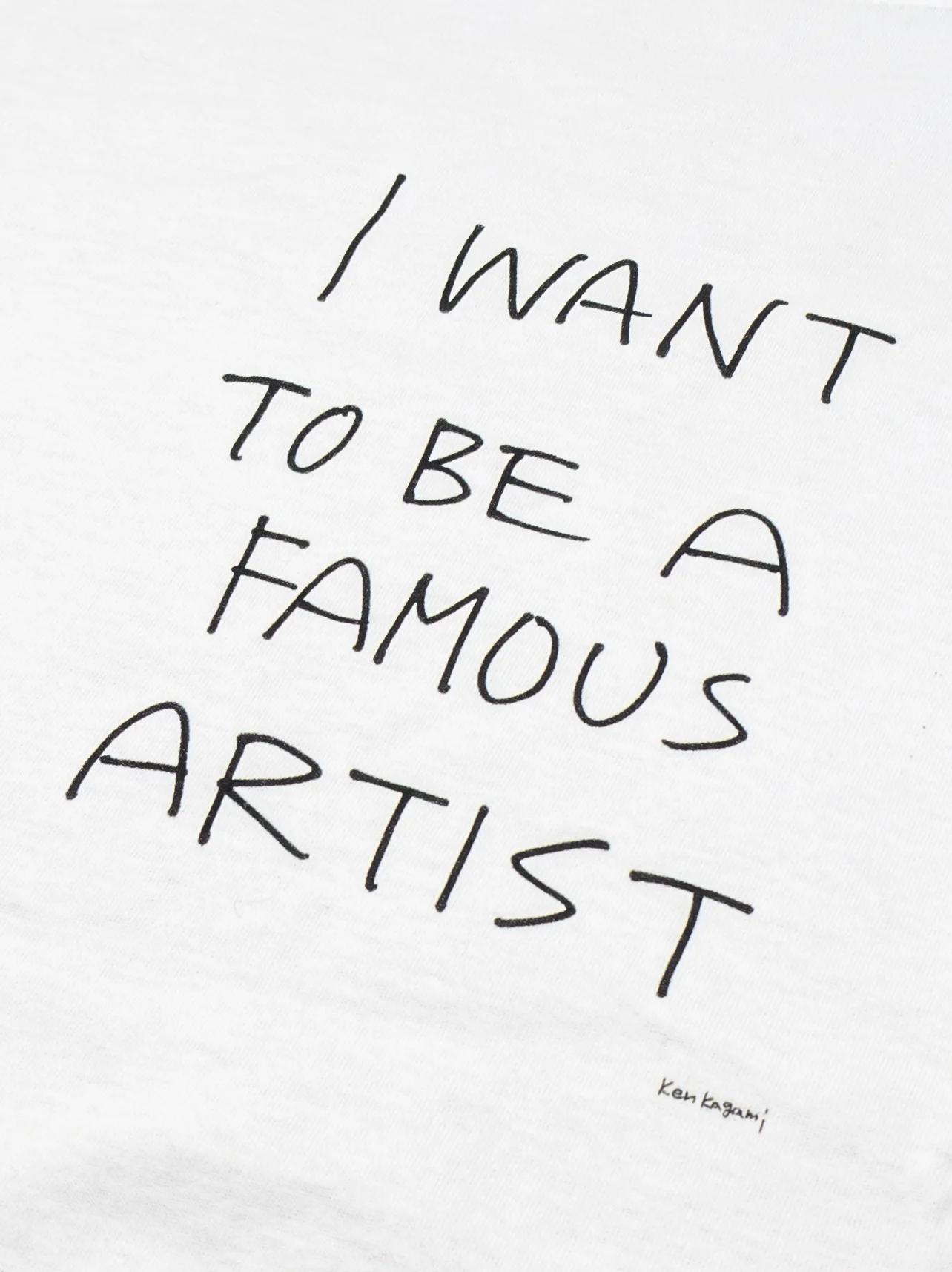 Ken Kagami - "I WANT TO BE A FAMOUS ARTIST" T-shirt - Image 3