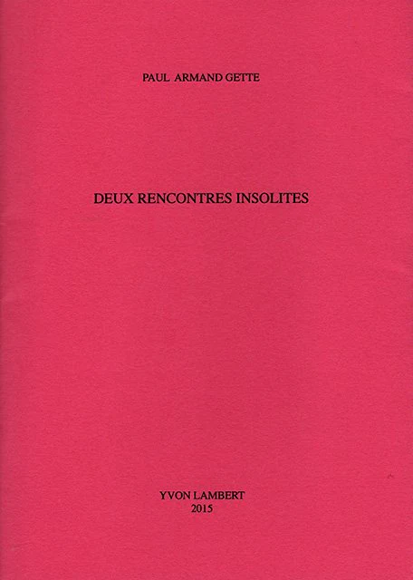 Paul Armand Gette - Deux rencontres insolites